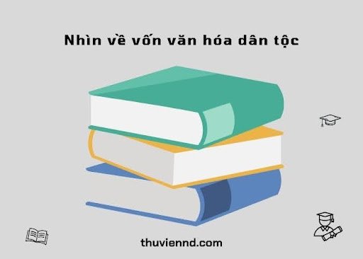 nhìn về vốn văn hóa dân tộc