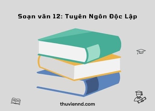 soạn văn 12 tuyên ngôn độc lập