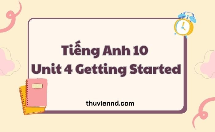 Tiếng Anh 10 Unit 4 Getting Started