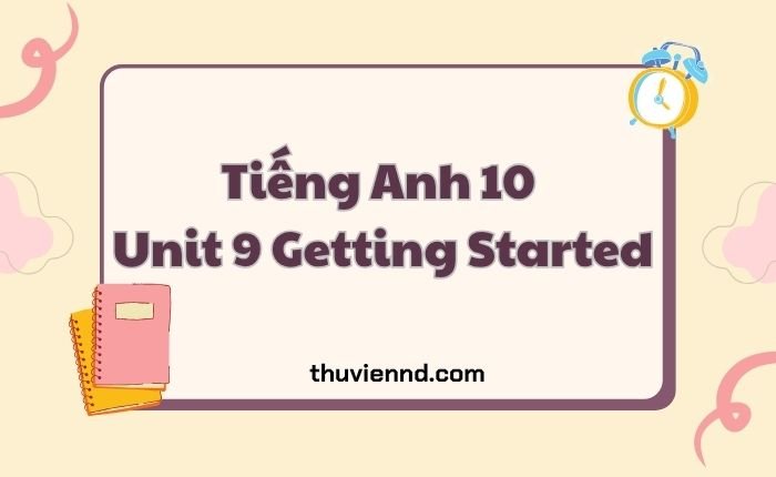 Tiếng Anh 10 Unit 9 Getting Started