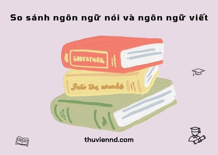 so sánh ngôn ngữ nói và ngôn ngữ viết