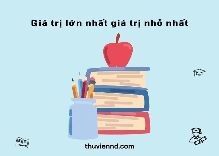 giá trị lớn nhất giá trị nhỏ nhất