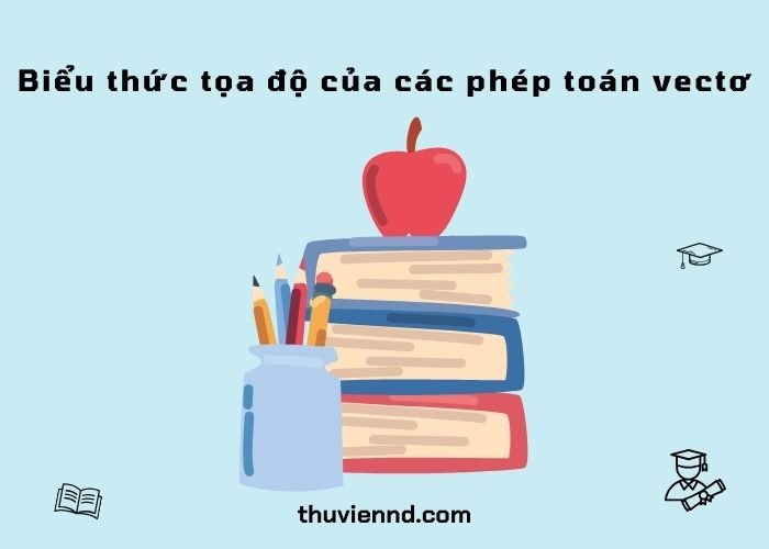 biểu thức tọa độ của các phép toán vecto